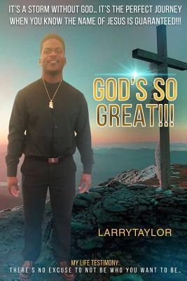 Download It’s A STORM WITHOUT GOD… IT’S THE PERFECT JOURNEY WHEN YOU KNOW THE NAME OF JESUS IS GUARANTEED!!!: MY LIFE TESTIMONY: There’s NO excuse to not be who you want to be… GOD’S SO GREAT!!! PDF by Mr Larry Eugene Taylor jr