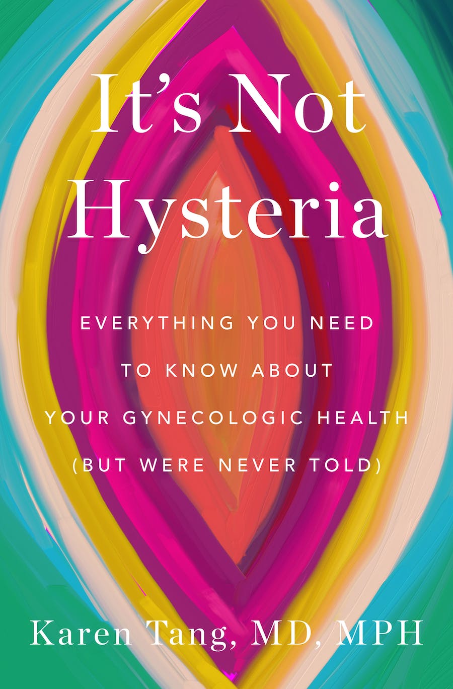 Download It's Not Hysteria: Everything You Need to Know About Your Reproductive Health PDF by Karen Tang