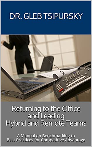 Download Leading Hybrid and Remote Teams: A Manual on Benchmarking to Best Practices for Competitive Advantage PDF by Gleb Tsipursky