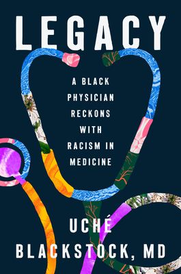 Download Legacy: A Black Physician Reckons with Racism in Medicine PDF by Uché Blackstock