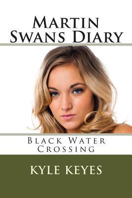 Download Martin Swans Diary: Black Water Crossing PDF by Kyle Keyes