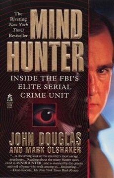 Download Mind Hunter: Inside the FBI's Elite Serial Crime Unit PDF by John E. Douglas