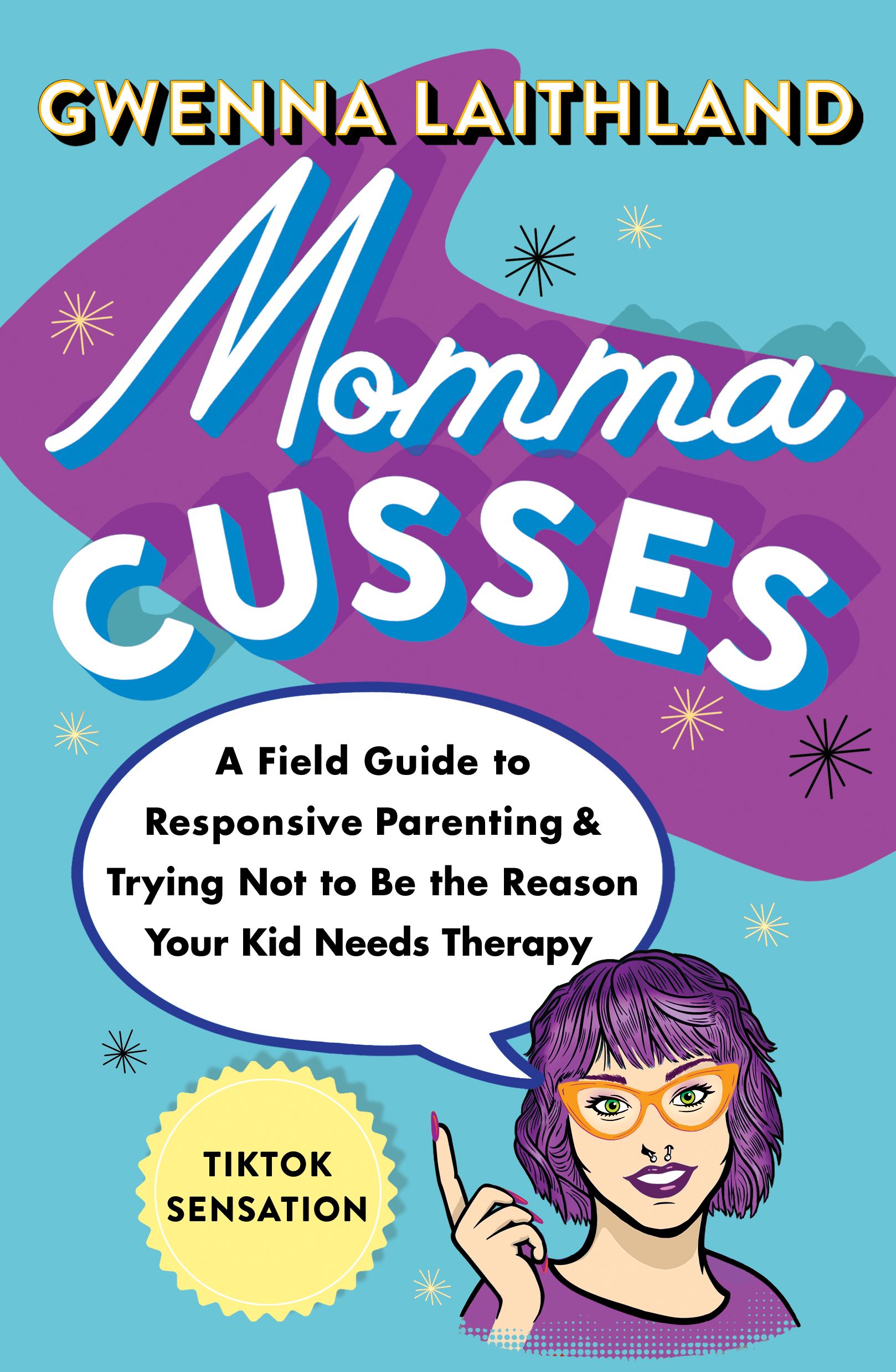 Download Momma Cusses: A Field Guide to Responsive Parenting & Trying Not to Be the Reason Your Kid Needs Therapy PDF by Gwenna Laithland