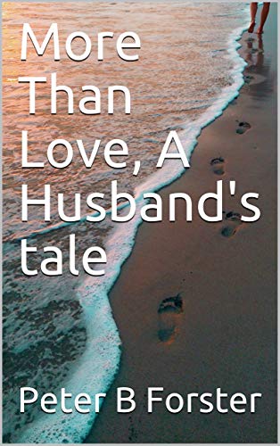 Download More Than Love, A Husband's Tale PDF by Peter B. Forster