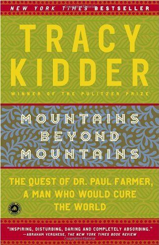 Download Mountains Beyond Mountains: The Quest of Dr. Paul Farmer, a Man Who Would Cure the World PDF by Tracy Kidder