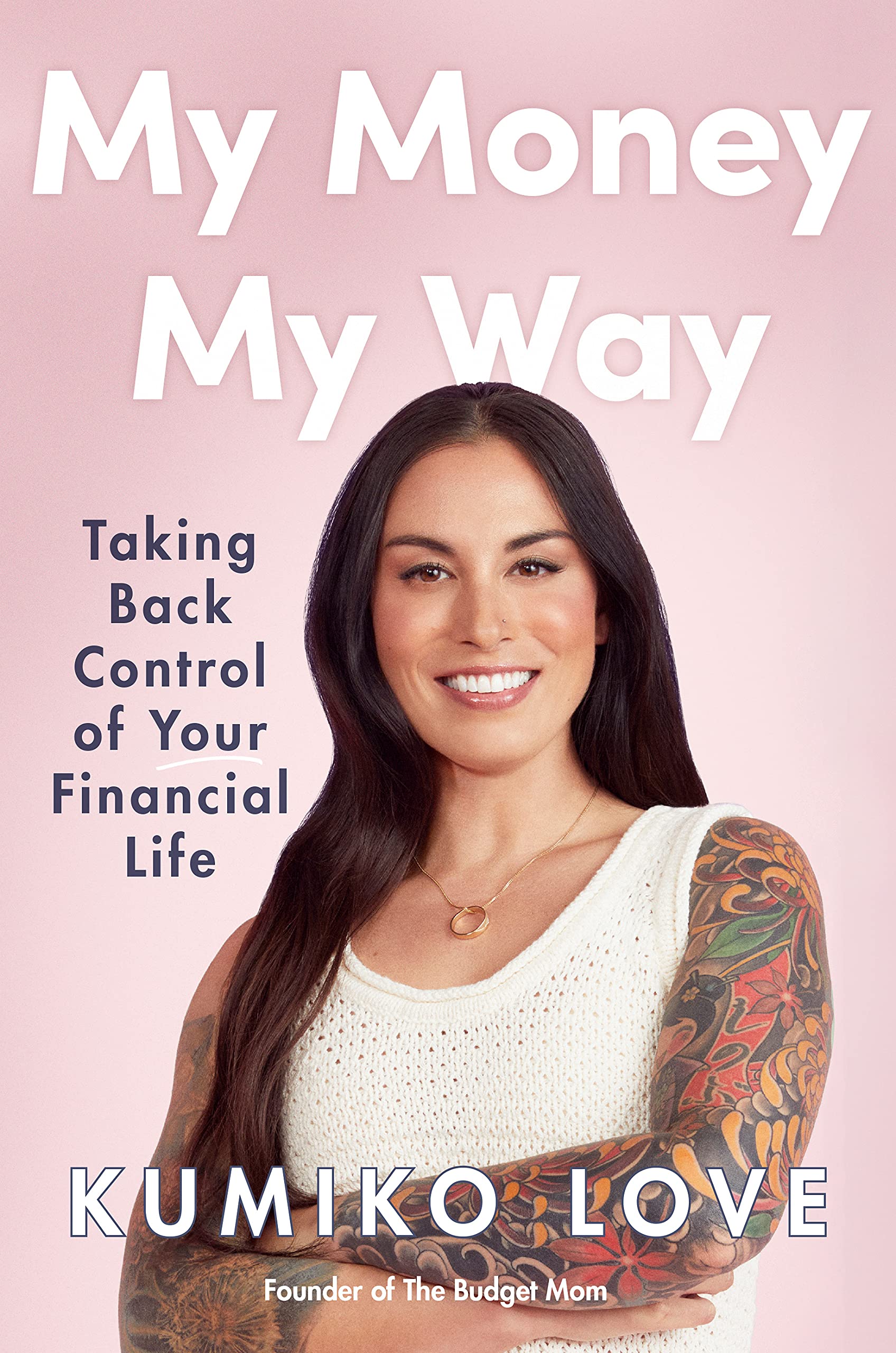 Download My Money My Way: Taking Back Control of Your Financial Life PDF by Kumiko Love