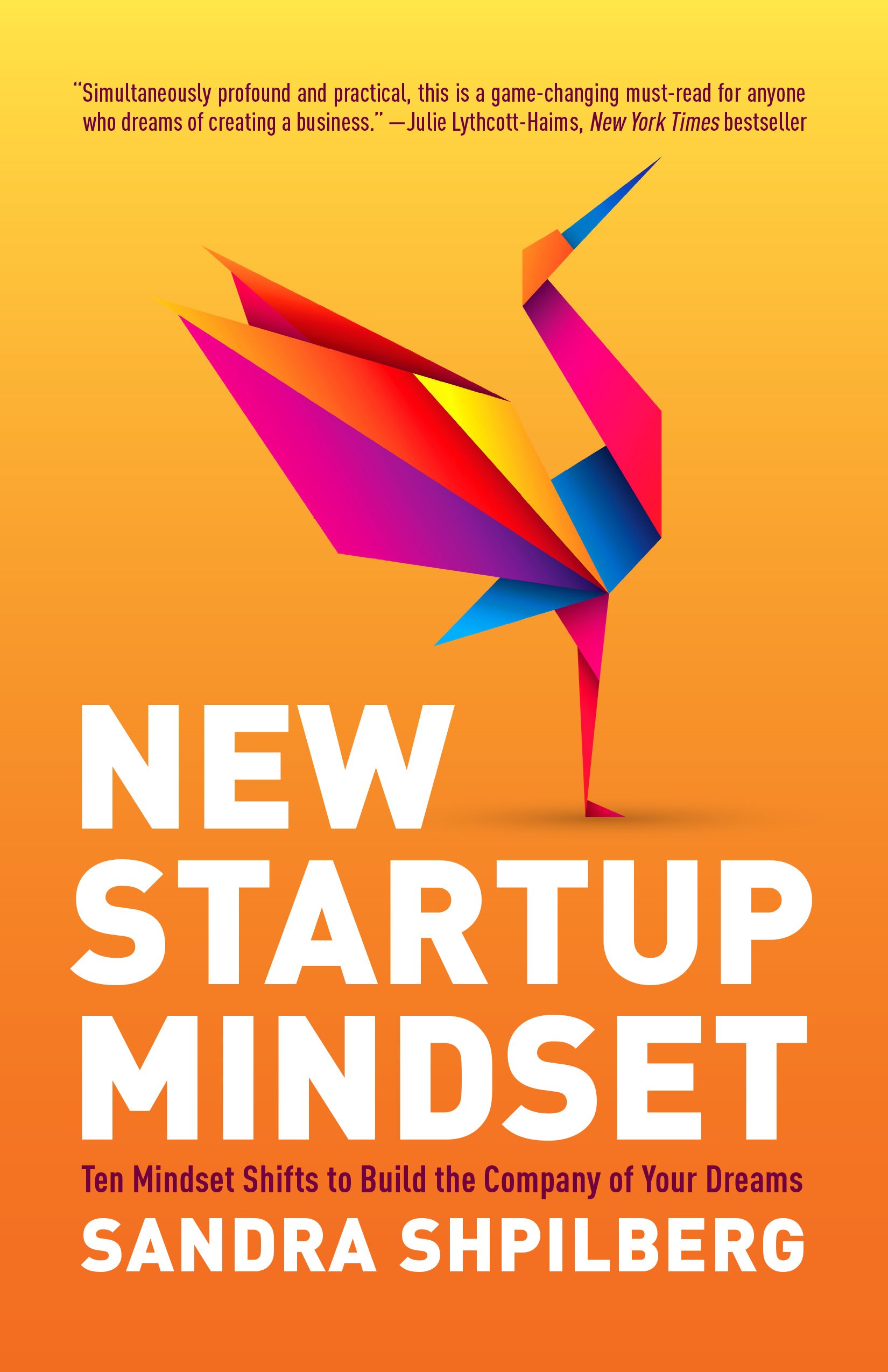 Download New Startup Mindset: Ten Mindset Shifts to Build the Company of Your Dreams PDF by Sandra Shpilberg