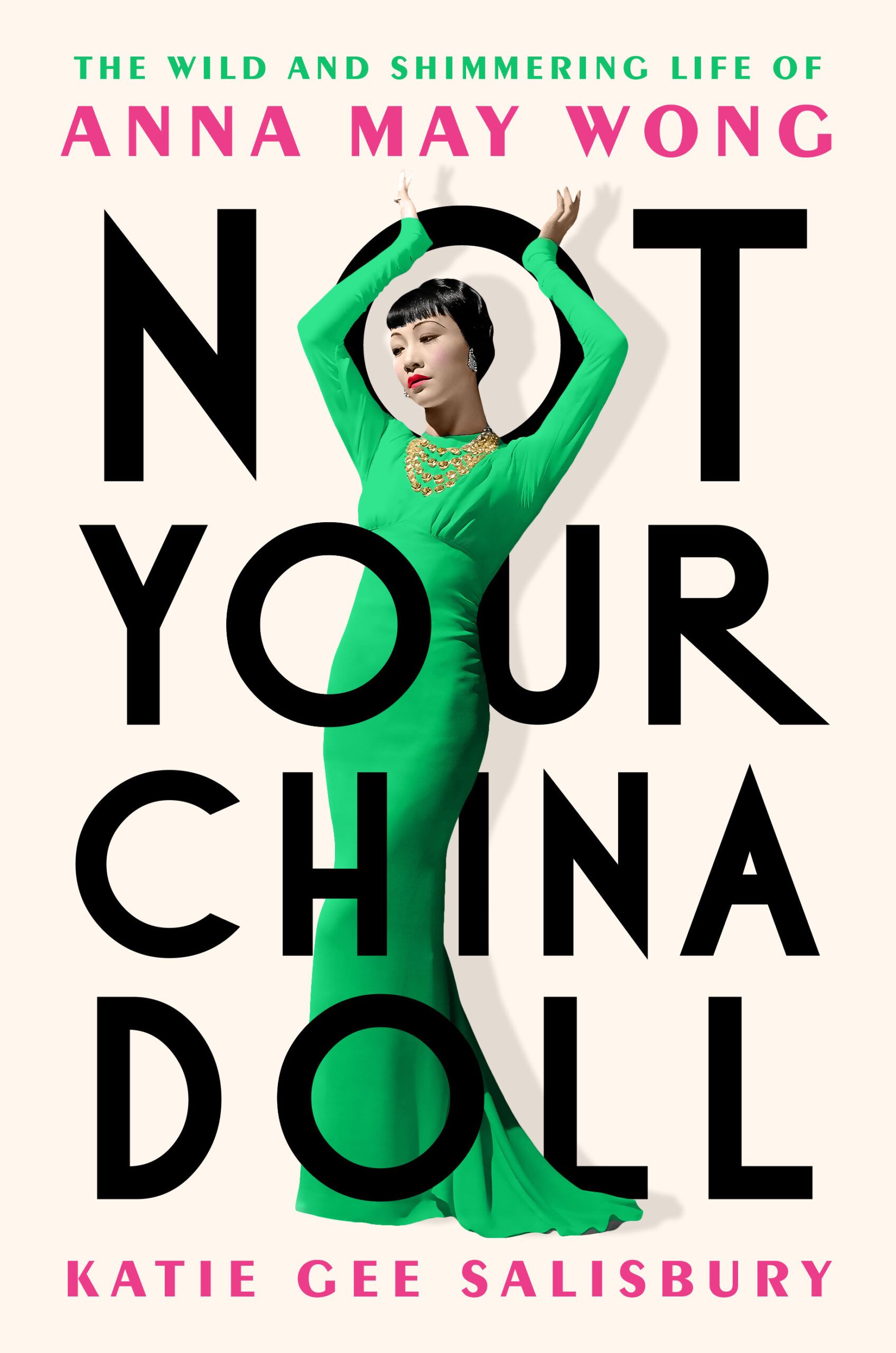 Download Not Your China Doll: The Wild and Shimmering Life of Anna May Wong PDF by Katie Gee Salisbury