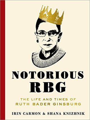 Download Notorious RBG: The Life and Times of Ruth Bader Ginsburg PDF by Irin Carmon