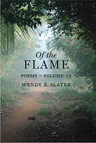 Download Of the Flame, Poems - Volume 15 PDF by Wendy E. Slater