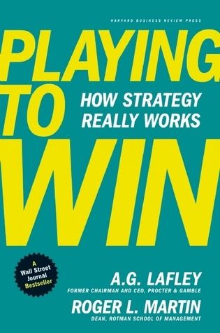 Download Playing to Win: How Strategy Really Works PDF by A.G. Lafley