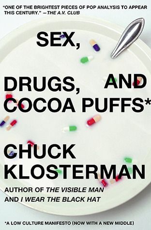 Download Sex, Drugs, and Cocoa Puffs: A Low Culture Manifesto PDF by Chuck Klosterman