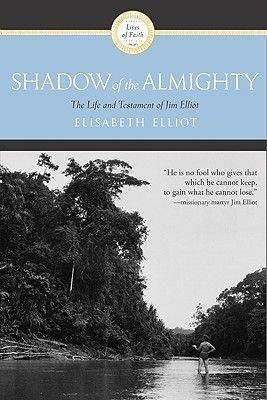 Download Shadow of the Almighty: The Life and Testament of Jim Elliot PDF by Elisabeth Elliot