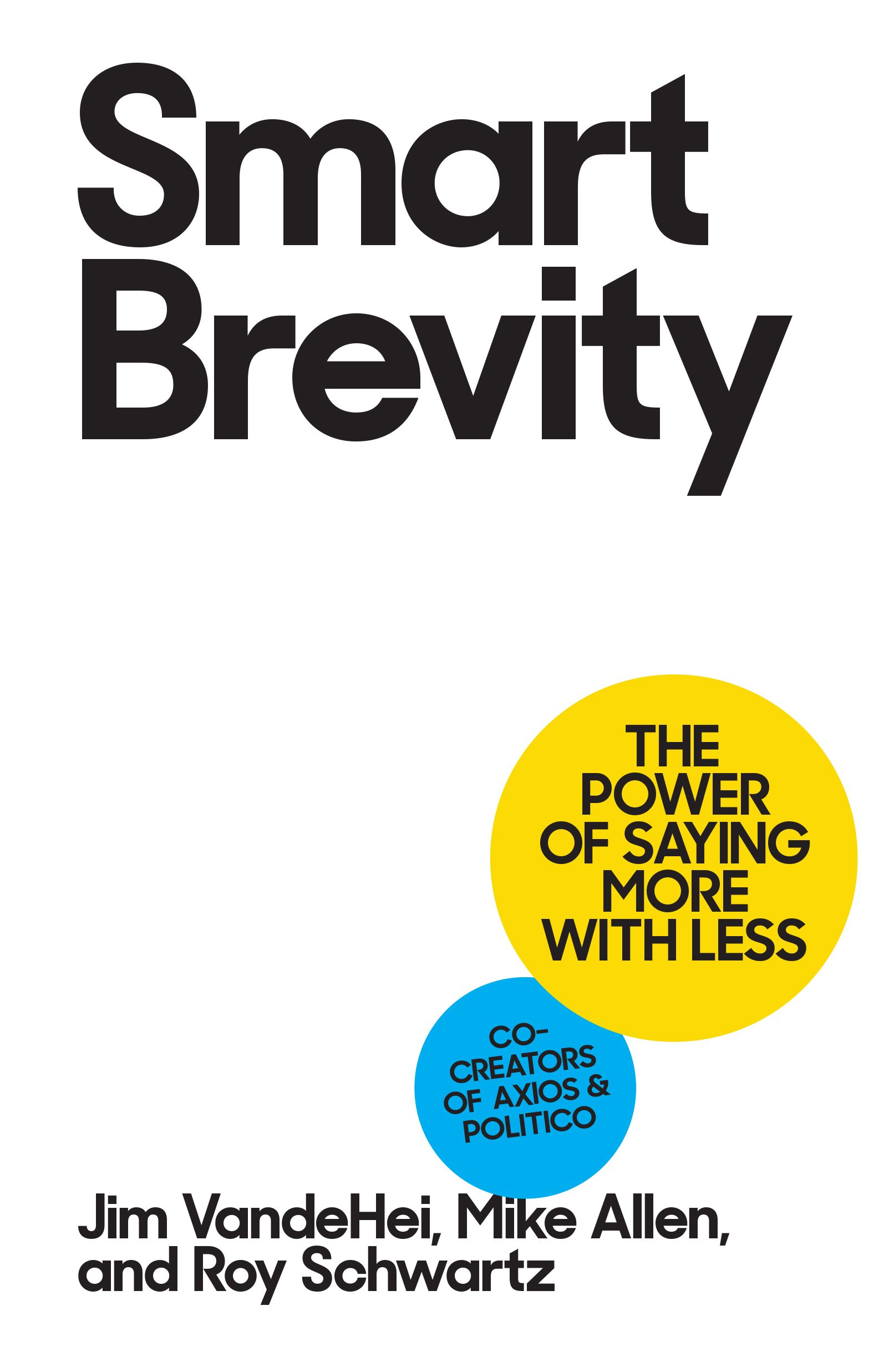 Download Smart Brevity: The Power of Saying More with Less PDF by Jim Vandehei