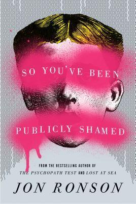 Download So You've Been Publicly Shamed PDF by Jon Ronson