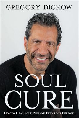 Download Soul Cure: How to Heal Your Pain and Discover Your Purpose PDF by Gregory Dickow