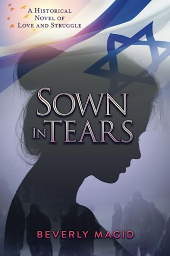 Download Sown in Tears: A Historical Novel of Love and Struggle PDF by Beverly Magid