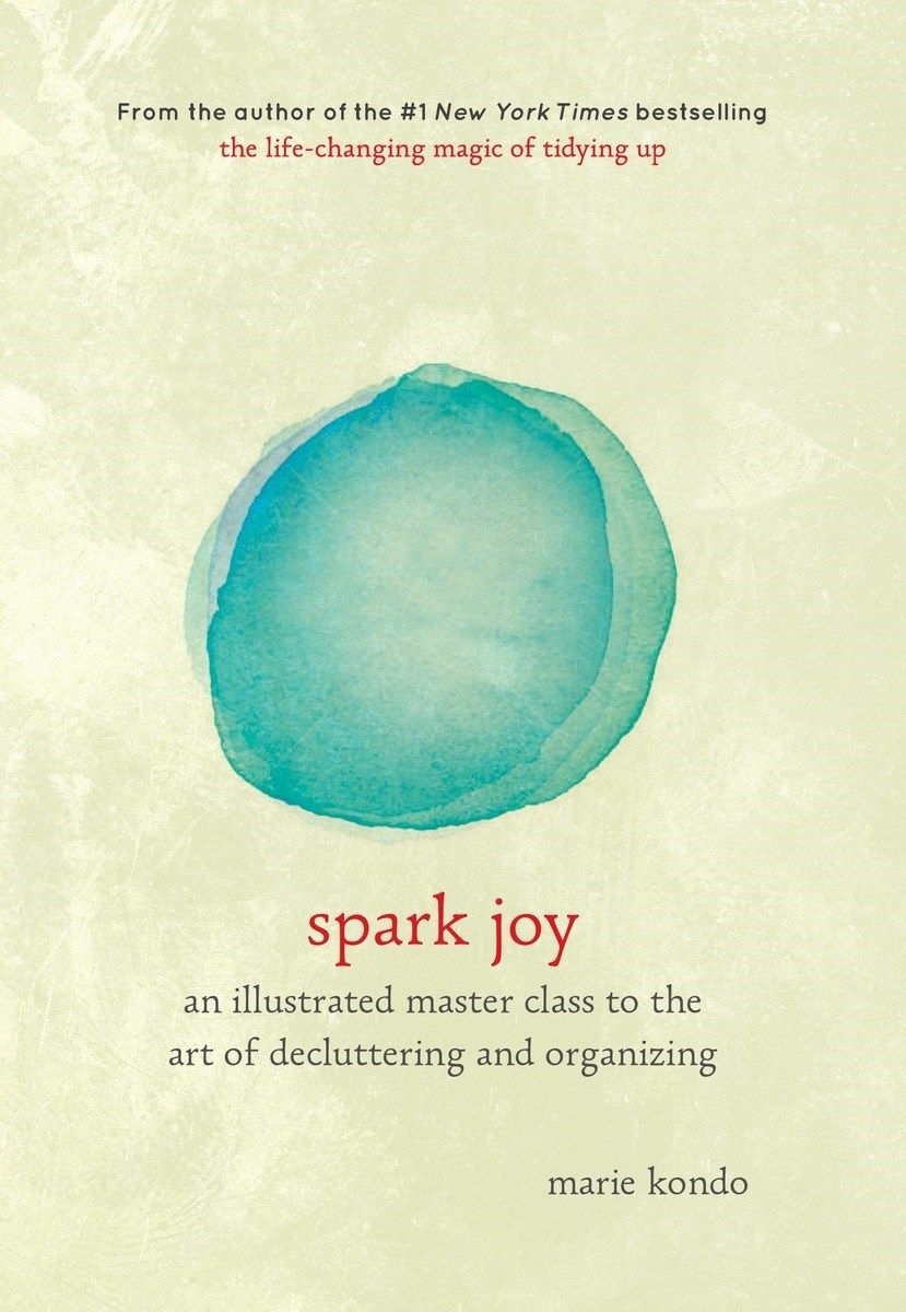 Download Spark Joy: An Illustrated Master Class on the Art of Organizing and Tidying Up PDF by Marie Kondō