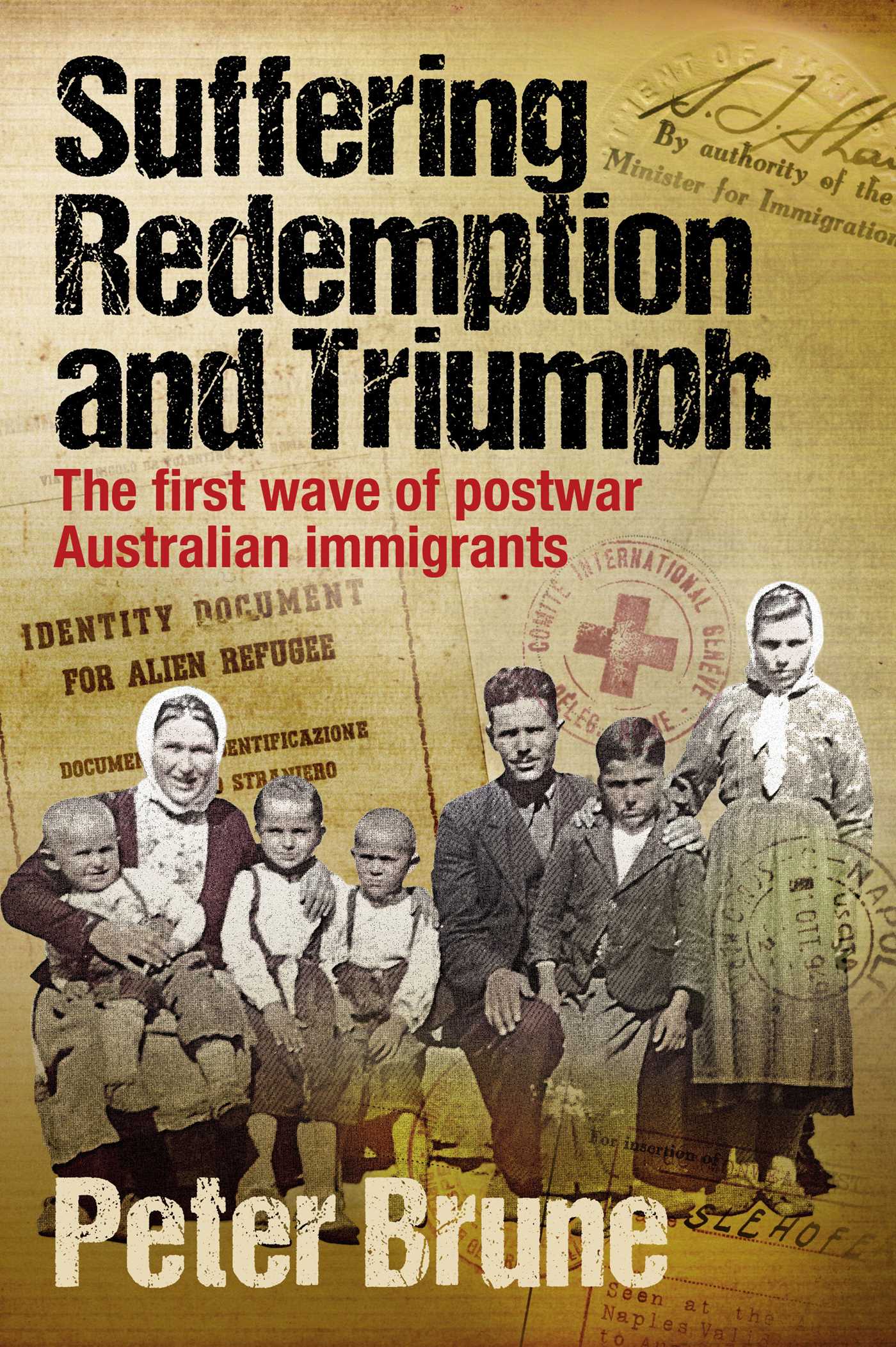 Download Suffering, Redemption and Triumph: The first wave of post-war Australian immigrants 1945-66 PDF by Peter Brune