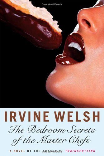 Download The Bedroom Secrets of the Master Chefs PDF by Irvine Welsh