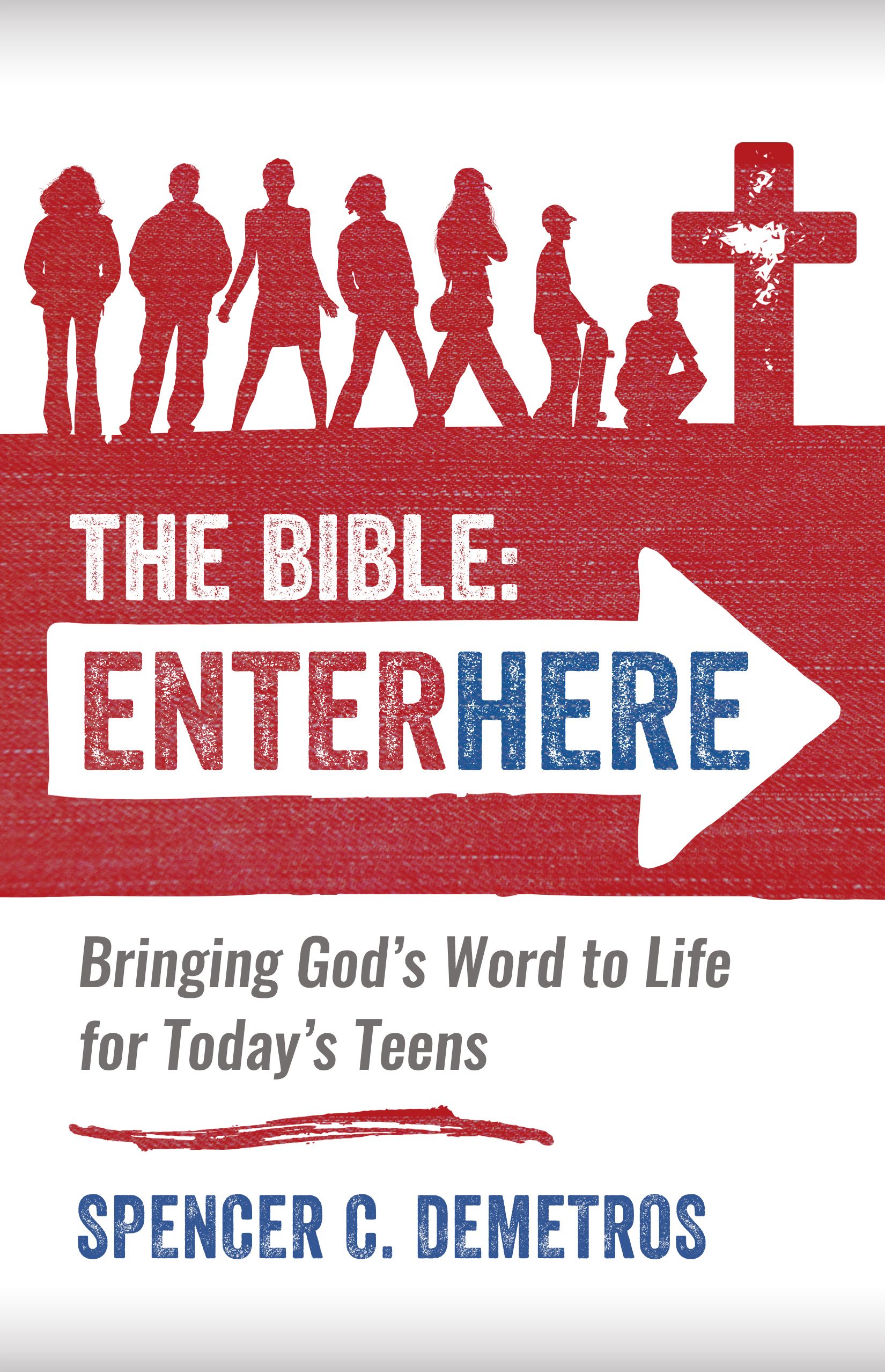 Download The Bible: Enter Here: Bringing God's Word to Life for Today's Teens PDF by Spencer C Demetros