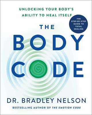 Download The Body Code: Unlocking Your Body's Ability to Heal Itself PDF by Bradley  Nelson