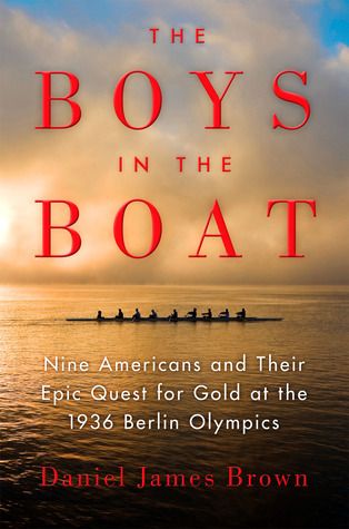 Download The Boys in the Boat: Nine Americans and Their Epic Quest for Gold at the 1936 Berlin Olympics PDF by Daniel James Brown