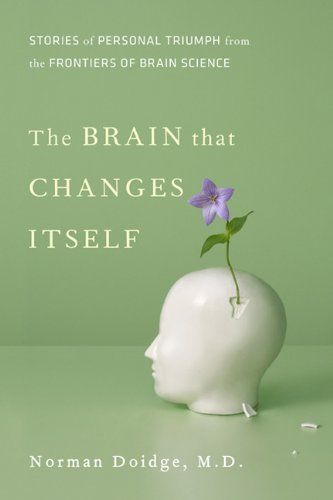 Download The Brain that Changes Itself: Stories of Personal Triumph from the Frontiers of Brain Science PDF by Norman Doidge