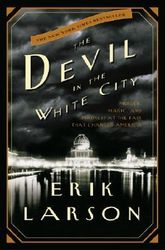 Download The Devil in the White City: Murder, Magic, and Madness at the Fair That Changed America PDF by Erik Larson