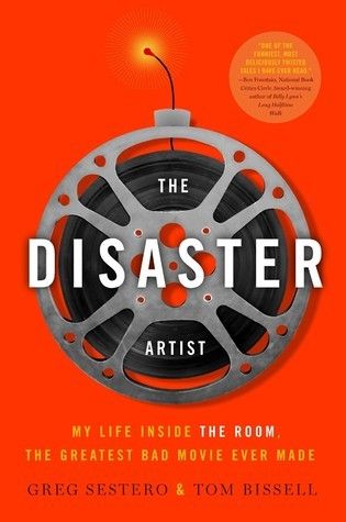 Download The Disaster Artist: My Life Inside The Room, the Greatest Bad Movie Ever Made PDF by Greg Sestero