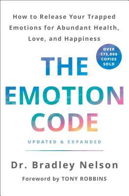 Download The Emotion Code: How to Release Your Trapped Emotions for Abundant Health, Love, and Happiness PDF by Bradley  Nelson