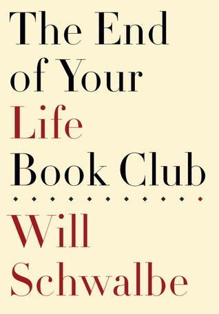 Download The End of Your Life Book Club PDF by Will Schwalbe