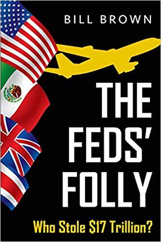 Download The Feds' Folly: Who Stole $17 Trillion? PDF by Bill   Brown