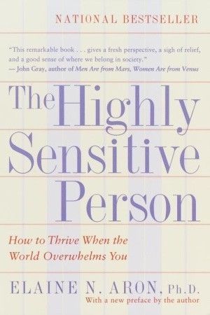 Download The Highly Sensitive Person: How to Thrive When the World Overwhelms You PDF by Elaine N. Aron