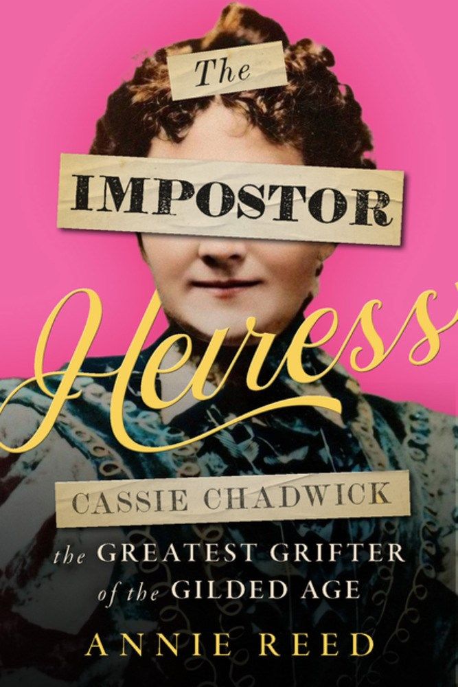 Download The Impostor Heiress: Cassie Chadwick, The Greatest Grifter of the Gilded Age PDF by Annie  Reed