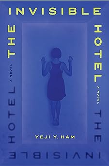 Download The Invisible Hotel PDF by Yeji Y. Ham