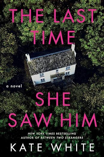 Download The Last Time She Saw Him PDF by Kate White