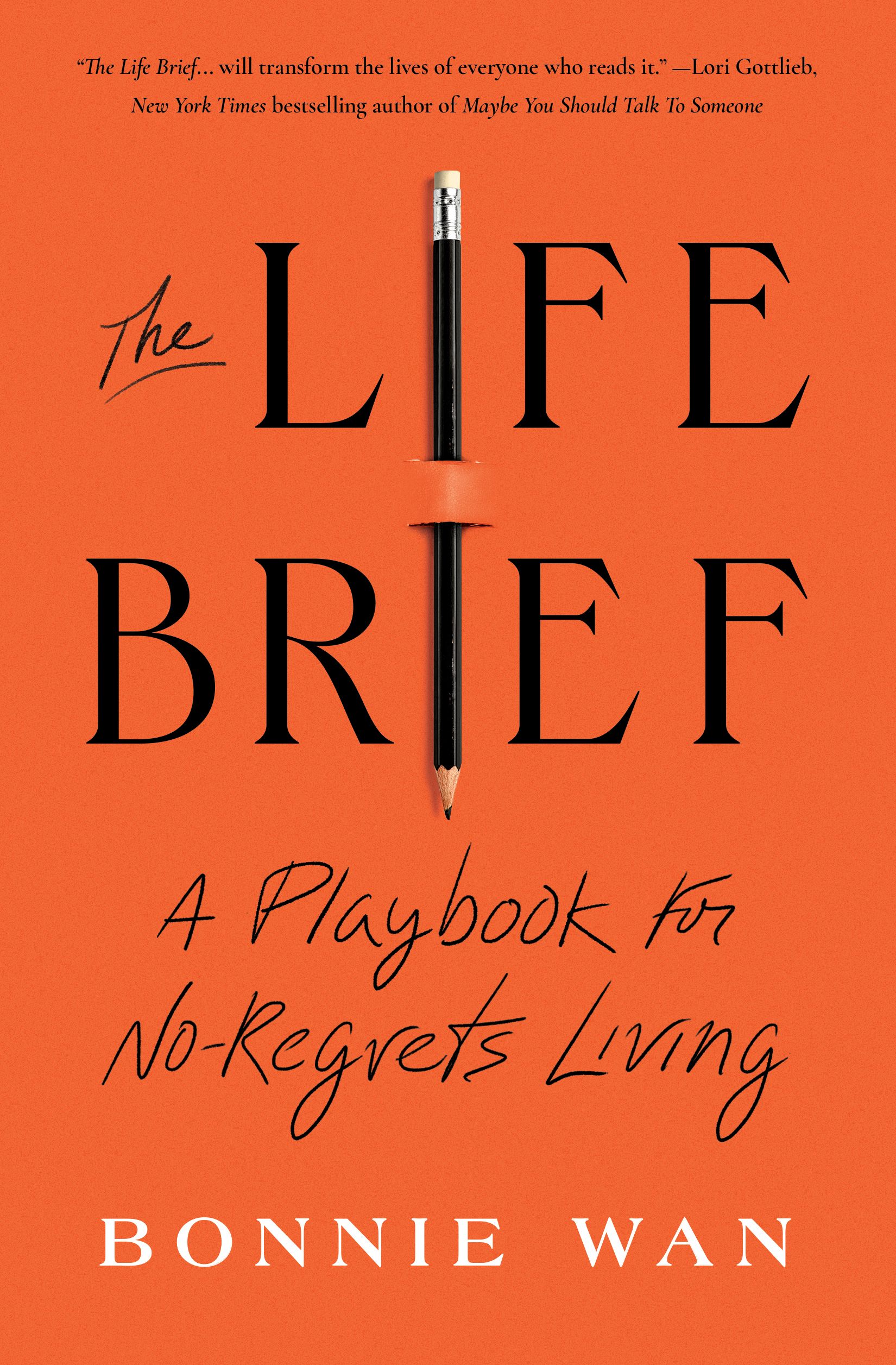 Download The Life Brief: A Playbook for No-Regrets Living PDF by Bonnie Wan