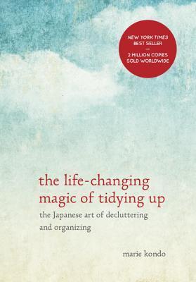 Download The Life-Changing Magic of Tidying Up: The Japanese Art of Decluttering and Organizing PDF by Marie Kondō