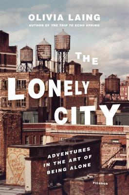 Download The Lonely City: Adventures in the Art of Being Alone PDF by Olivia Laing