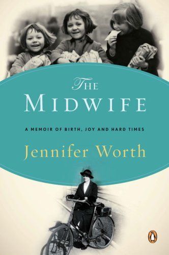 Download The Midwife: A Memoir of Birth, Joy, and Hard Times PDF by Jennifer Worth