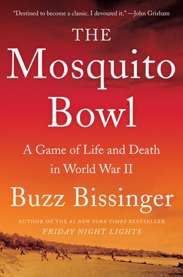 Download The Mosquito Bowl: A Game of Life and Death in World War II PDF by Buzz Bissinger