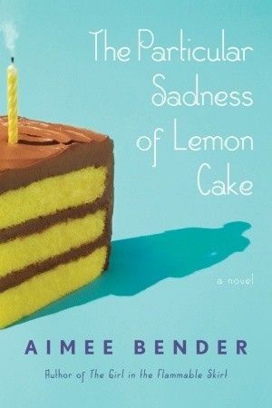 Download The Particular Sadness of Lemon Cake PDF by Aimee Bender