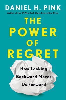 Download The Power of Regret: How Looking Backward Moves Us Forward PDF by Daniel H. Pink