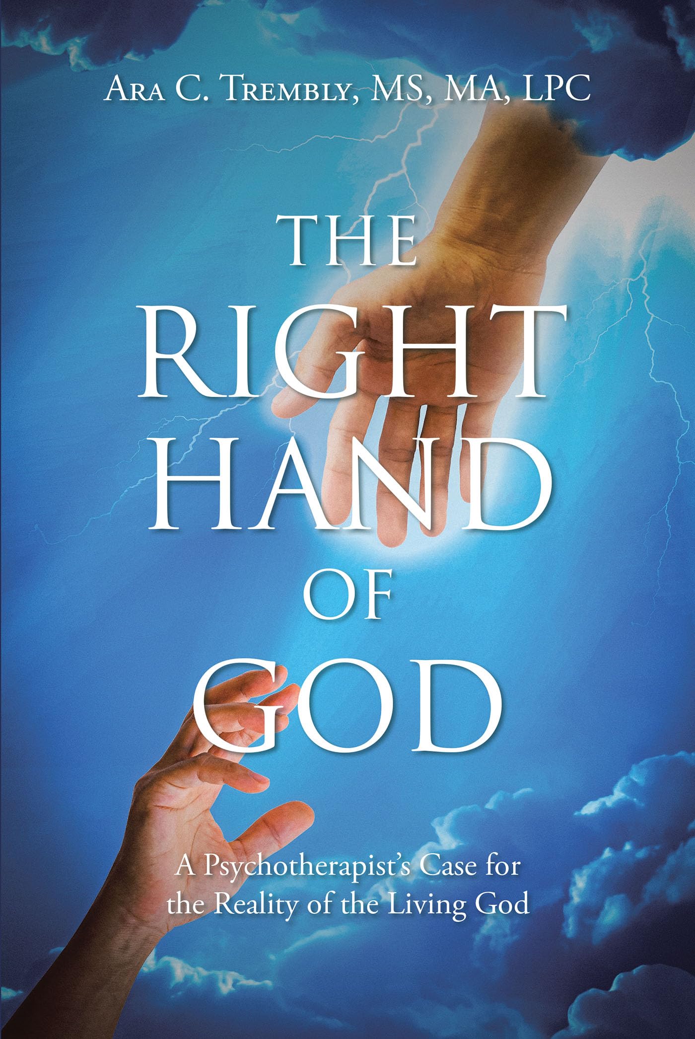 Download The Right Hand of God: A PsychotherapistaEUR(tm)s Case for the Reality of the Living God PDF by Ara C.  Trembly