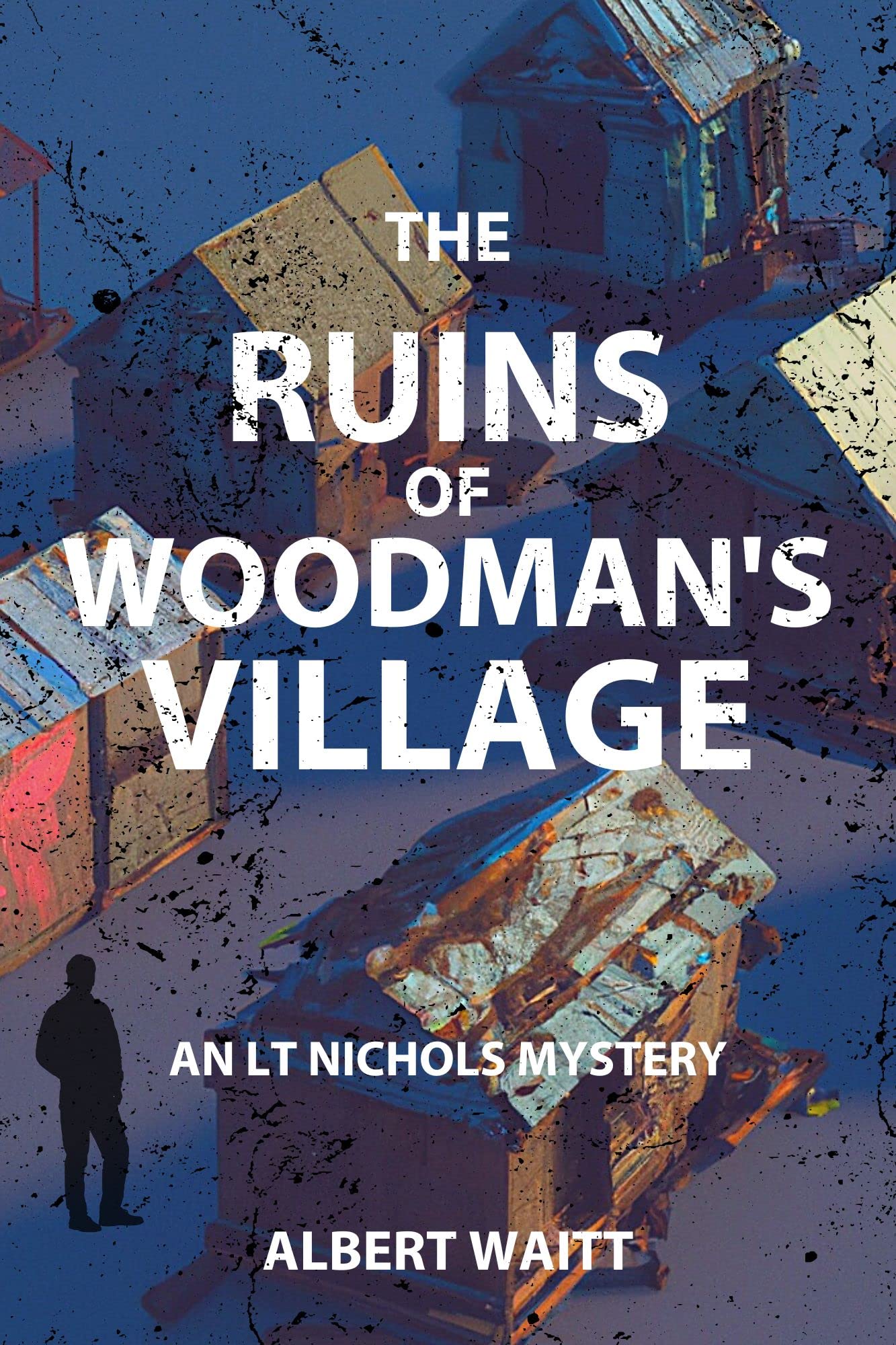 Download The Ruins of Woodman's Village PDF by Albert Waitt