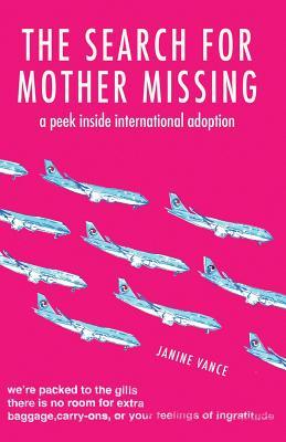 Download The Search for Mother Missing: A Peek Inside International Adoption PDF by Janine Vance