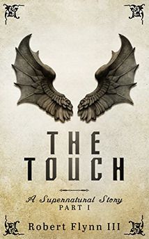 Download The Touch: A Supernatural Story PDF by Robert Flynn III