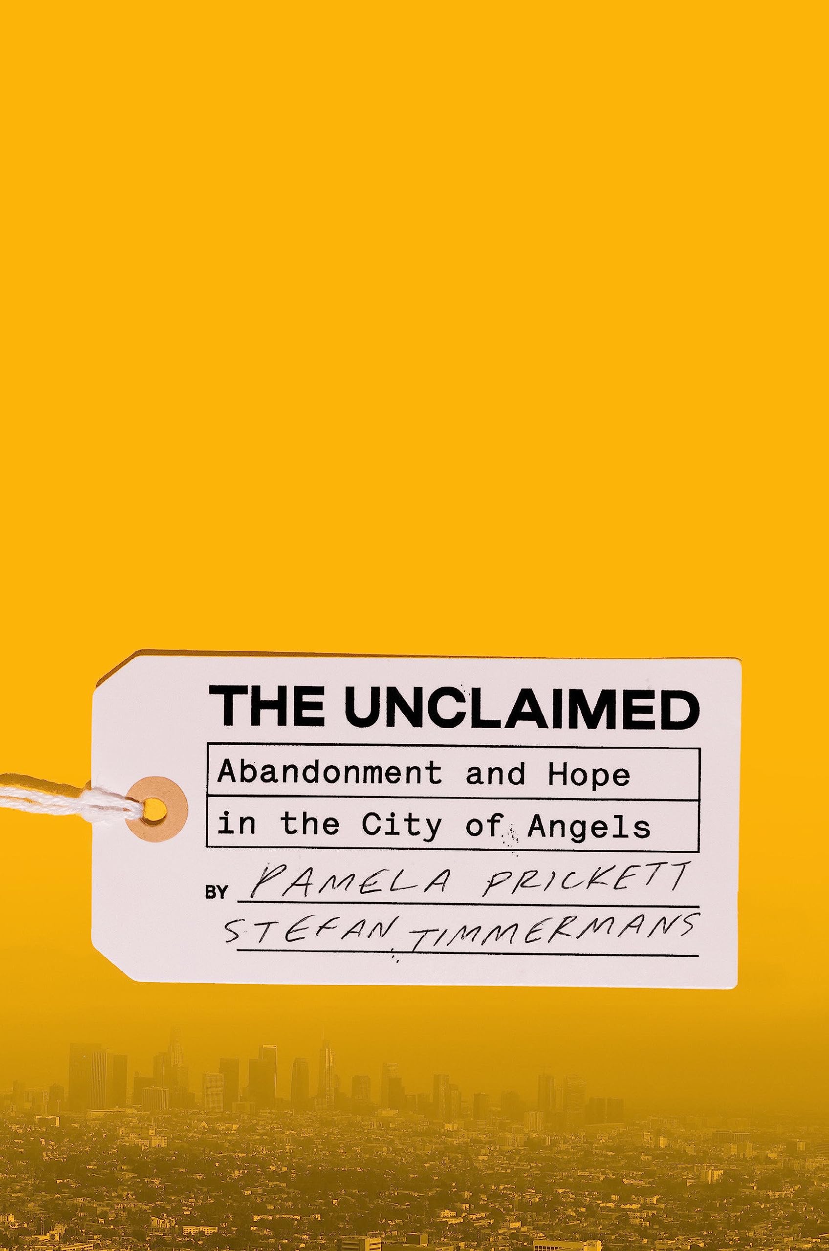 Download The Unclaimed: Abandonment and Hope in the City of Angels PDF by Pamela Prickett