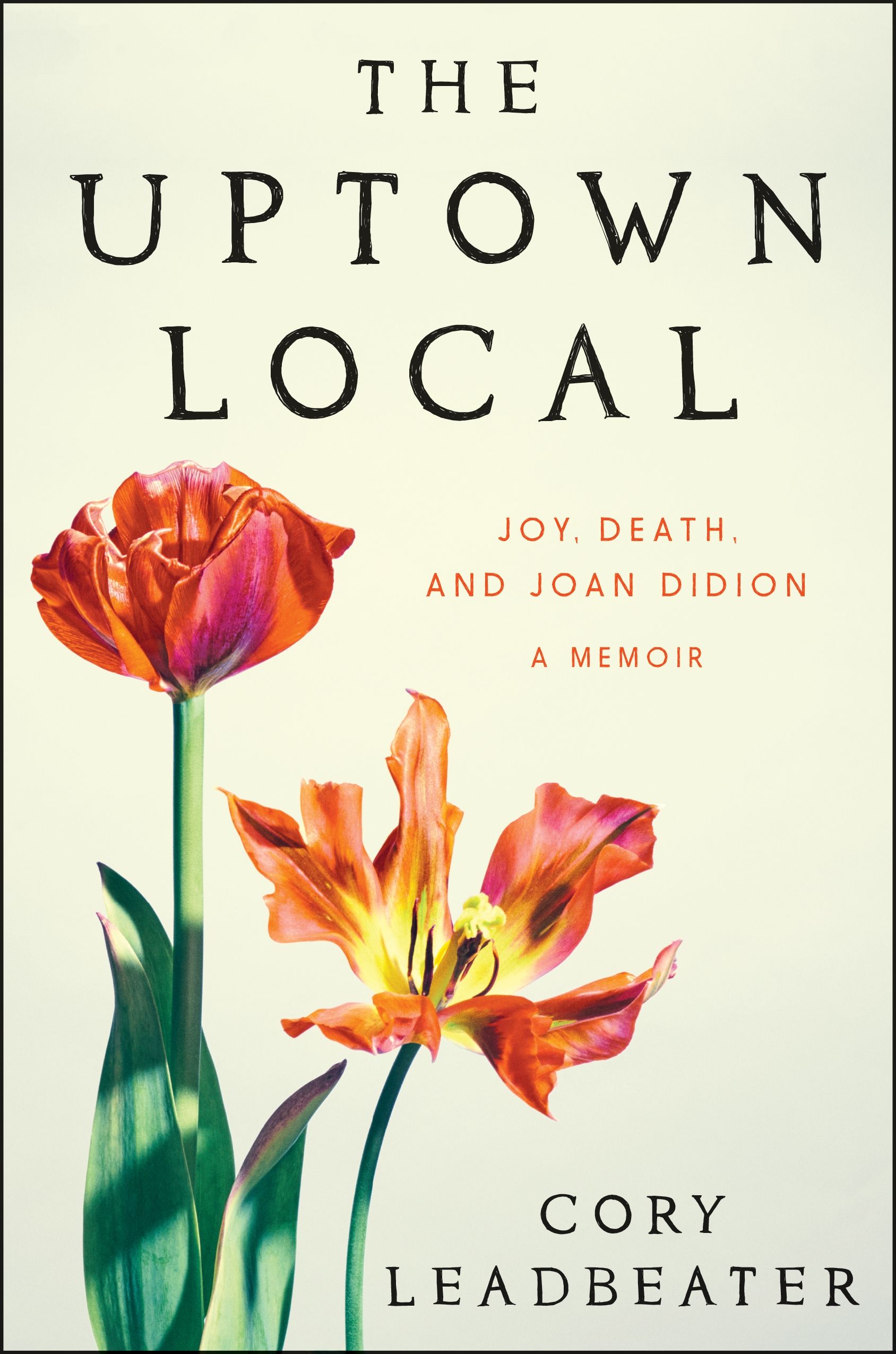 Download The Uptown Local: Joy, Death, and Joan Didion. A Memoir PDF by Cory Leadbeater